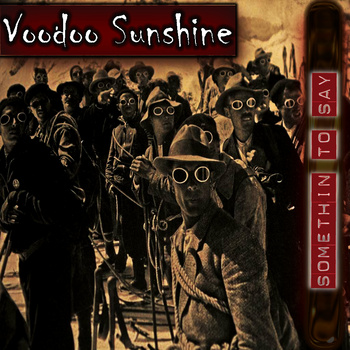 Voodoo Sunshine - Somethin' to Say