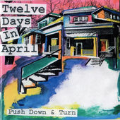 Push Down and Turn - 12 Days in April