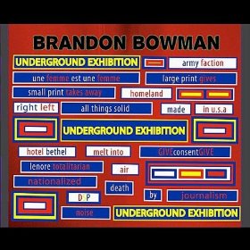 Brandon Bowman - Underground Exhibition