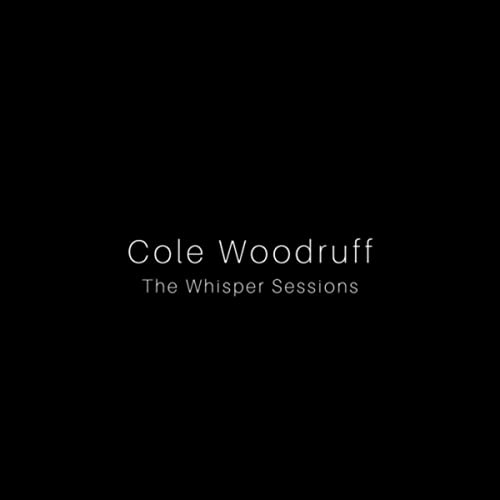 Cole Woodruff - The Whisper Sessions