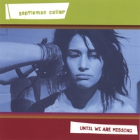 Gentleman Caller - Until We are Missing