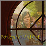 Bobby Clark - Between You and God