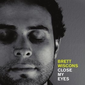 Brett Wiscons - Close My Eyes