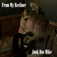 Junk Box Mike - From My Recliner