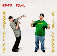 Brad Real - Hees the Jibber, I'm the Jabber