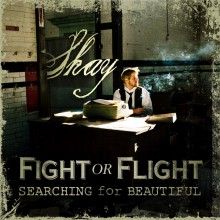 Shay - Fight or Flight: Searching for Beautiful