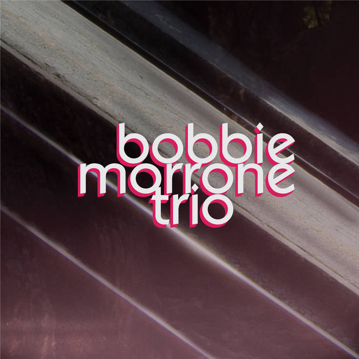 The Bobbie Morrone Trio - The Bedroom Sessions (Vol 2)