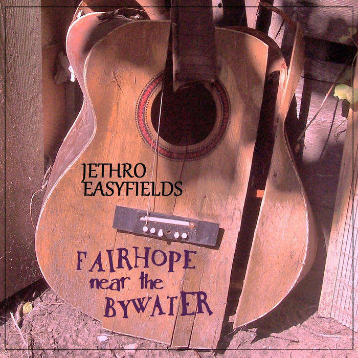 Jethro Easyfields - Fairhope Near the Bywater