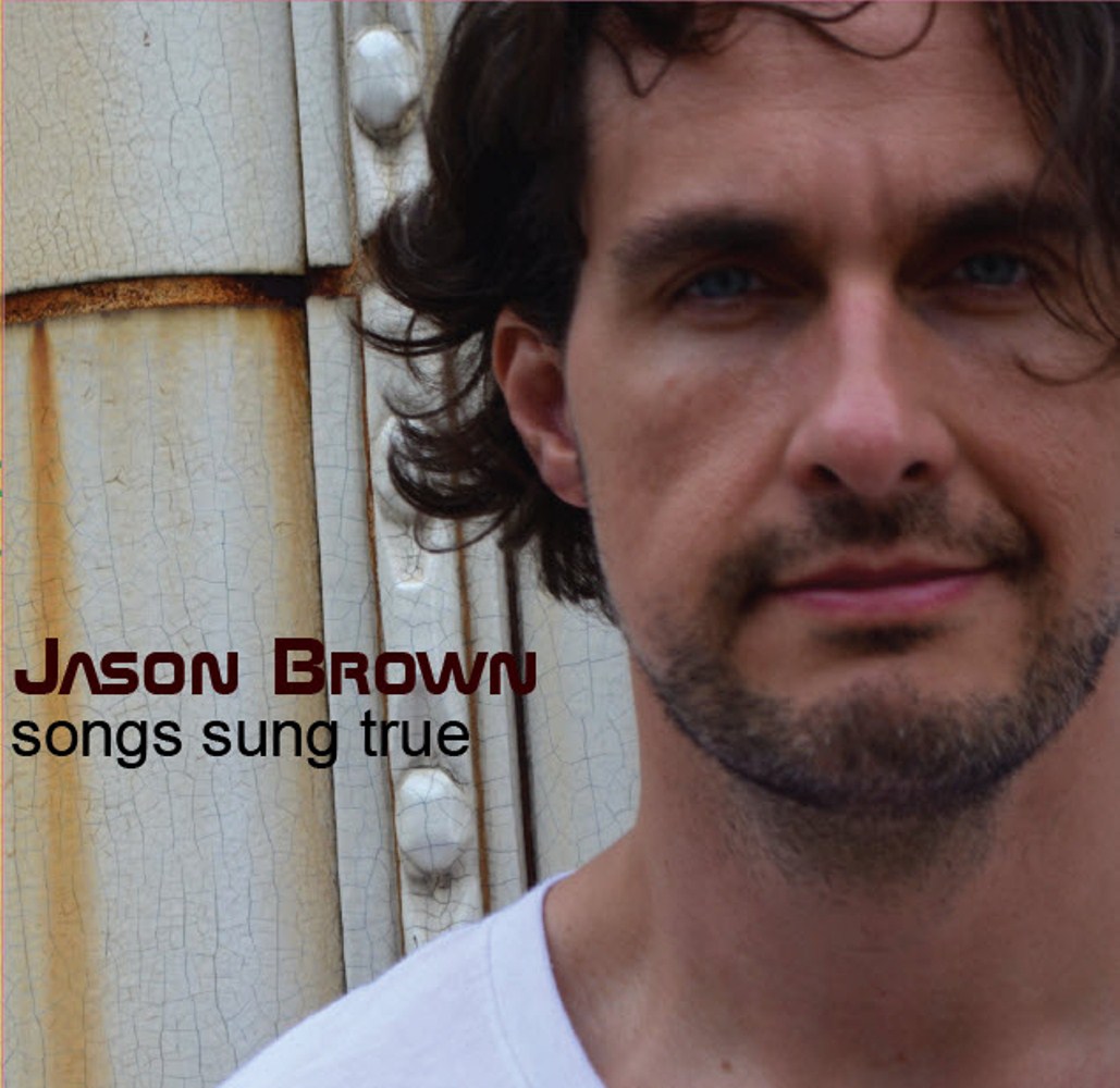 Jason Andrew Brown - Songs Sung True