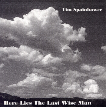 Tim Spainhower - Here Lies the Last Wise man