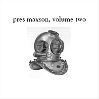 Pres Maxson - Volume Two